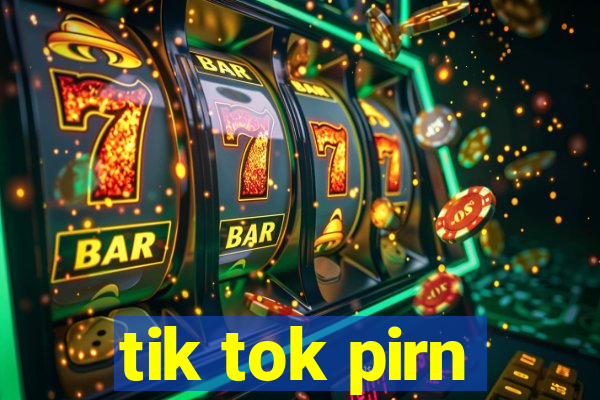 tik tok pirn